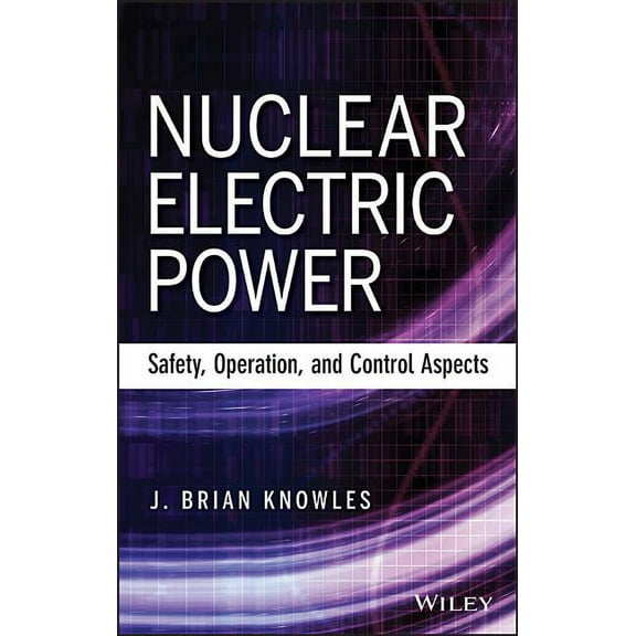 Nuclear Electric Power: Safety, Operation, and Control Aspects (Hardcover)