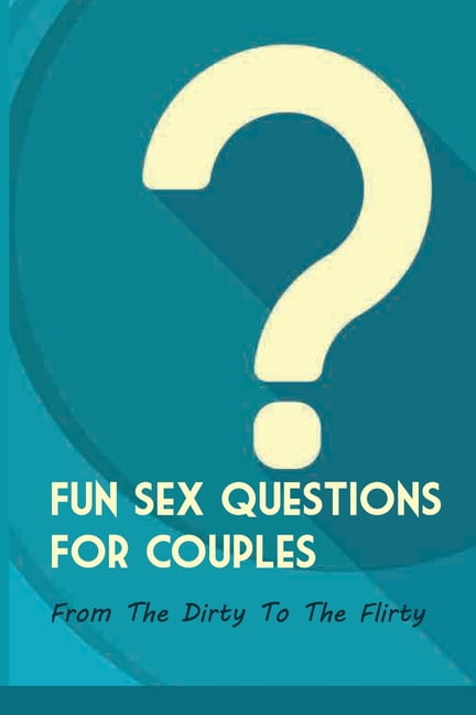 filthy sex questions for your wife