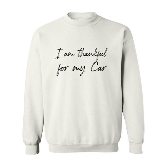 Thankful For My Car! Sweatshirt Men -GoatDeals Designs, Male Medium