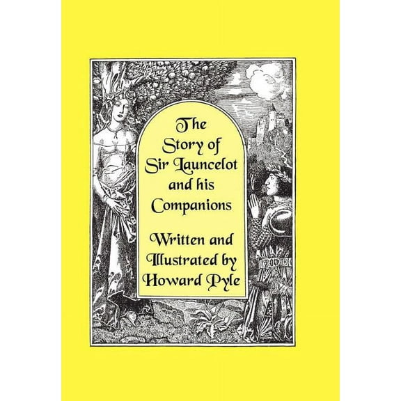 The Story of Sir Launcelot and His Companions [Illustrated by Howard Pyle], (Paperback)