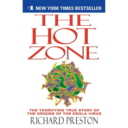 The Hot Zone : The Terrifying True Story of the Origins of the Ebola Virus