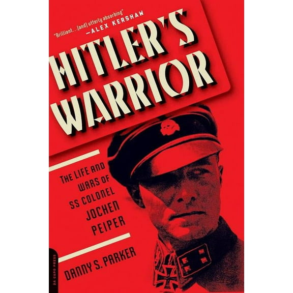Hitler's Warrior: The Life and Wars of SS Colonel Jochen Peiper, (Paperback)