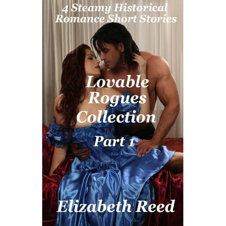 Lovable Rogues Collection Part 1: 4 Historical Steamy Romance Short Stories - (Best Steamy Historical Romance Novels)