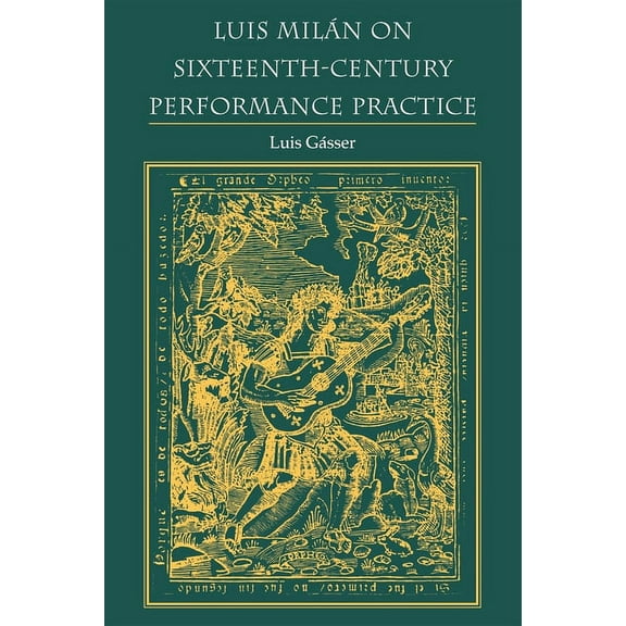 Publications of the Early Music Institut Luis MilÃ¡n on Sixteenth-Century Performance Practice, (Paperback)
