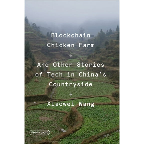 Fsg Originals X Logic Blockchain Chicken Farm: And Other Stories of Tech in China's Countryside, (Paperback)