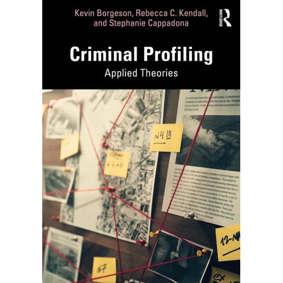Criminal Profiling: Applied Theories, (Paperback)