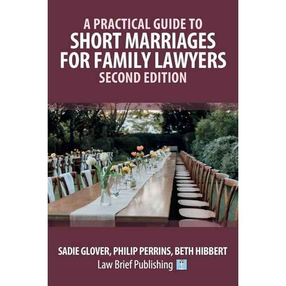A Practical Guide to Short Marriages for Family Lawyers - Second Edition, (Paperback)