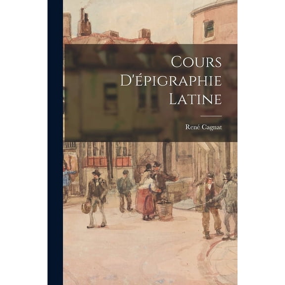 Cours D'épigraphie Latine (Paperback)