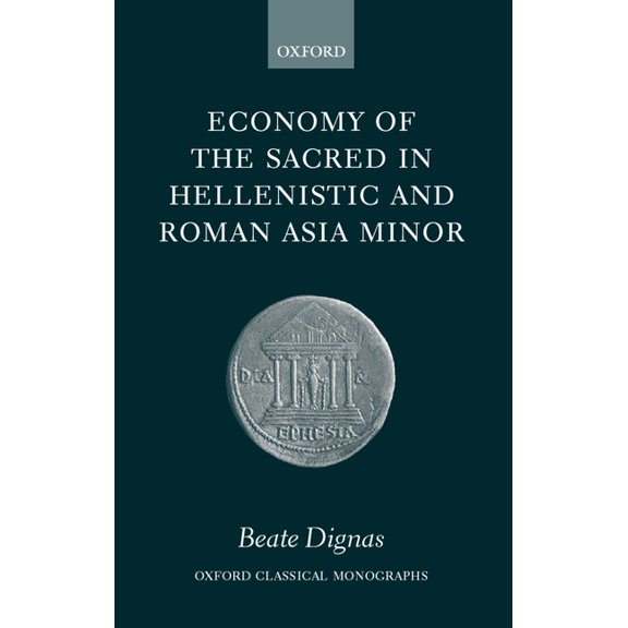 Oxford Classical Monographs Economy of the Sacred in Hellenistic and Roman Asia Minor ( O.C.M. ), (Hardcover)