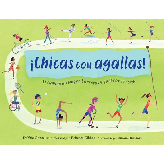 ¡Chicas Con Agallas! (Spanish Edition): El Camino a Romper Barreras Y Quebrar Récords, (Paperback)