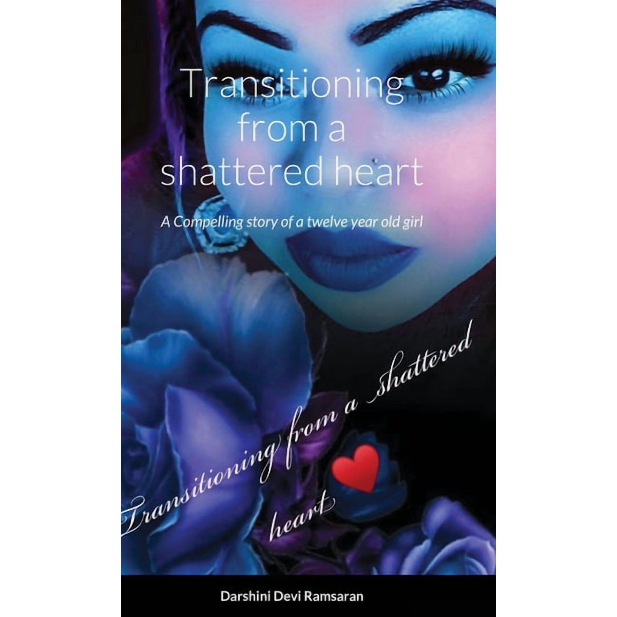 Transitioning from a shattered heart: A compelling Novel of a twelve year girl named Samaya who transitions into young a (Hardcover)