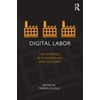 Digital Labor: The Internet as Playground and Factory [Paperback - Used]