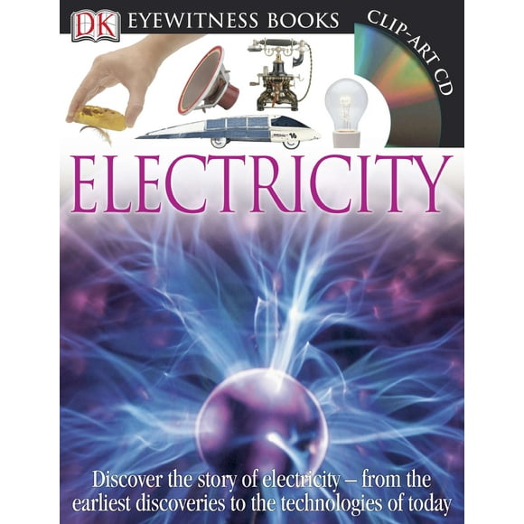 DK Eyewitness: DK Eyewitness Books: Electricity : Discover the Story of Electricityfrom the Earliest Discoveries to the Technolog (Hardcover)