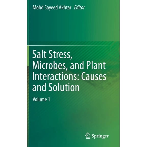 Salt Stress, Microbes, and Plant Interactions: Causes and Solution: Volume 1, (Hardcover)