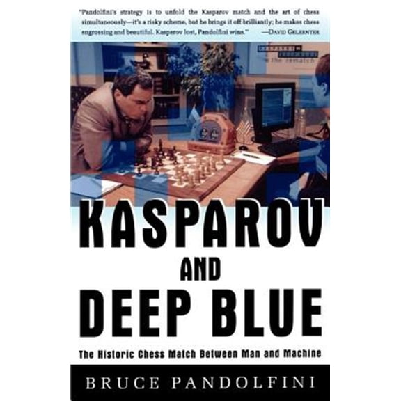 Pre-Owned Kasparov and Deep Blue: The Historic Chess Match Between Man and Machine (Paperback) 068484852X 9780684848525