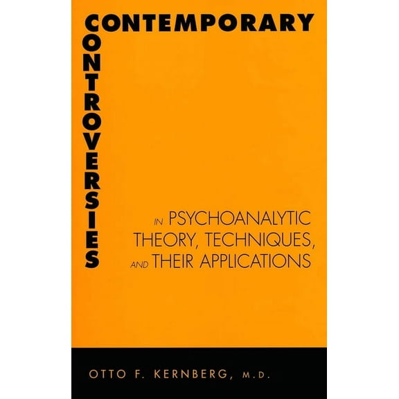 Contemporary Controversies in Psychoanalytic Theory, Techniques, and Their Appli (Hardcover)