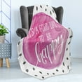 thumbnail image 4 of Be Happy Soft Flannel Fleece Throw Blanket, Its a Day to Be Happy Phrase on Watercolor Spot with Splatters, Cozy Plush for Indoor and Outdoor Use, 50" x 70", Fuchsia Grey and White, by Ambesonne, 4 of 5