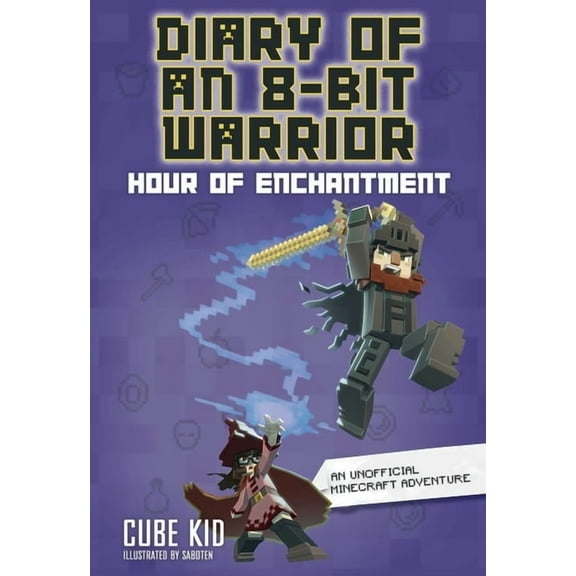 Diary of an 8-Bit Warrior Diary of an 8-Bit Warrior: Hour of Enchantment Volume 8, (Paperback)