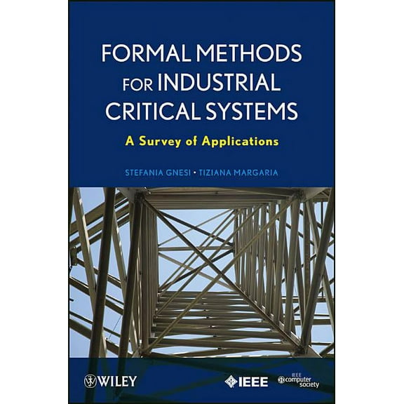 Formal Methods for Industrial Critical Systems: A Survey of Applications, (Paperback)