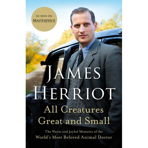 All Creatures Great and Small All Creatures Great and Small: The Warm and Joyful Memoirs of the World's Most Beloved Animal Doctor, Book 1, (Paperback)