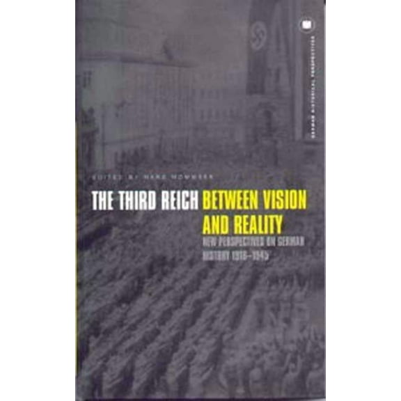 German Historical Perspectives The Third Reich Between Vision and Reality: New Perspectives on German History 1918-1945, Book 14, (Hardcover)