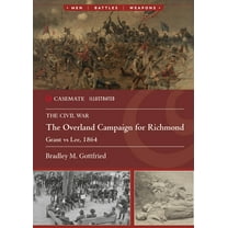 Casemate Illustrated The Overland Campaign for Richmond: Grant Vs Lee, 1864, (Paperback)