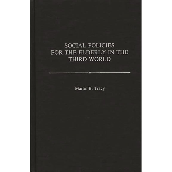 Contributions to the Study of Aging Social Policies for the Elderly in the Third World, (Hardcover)