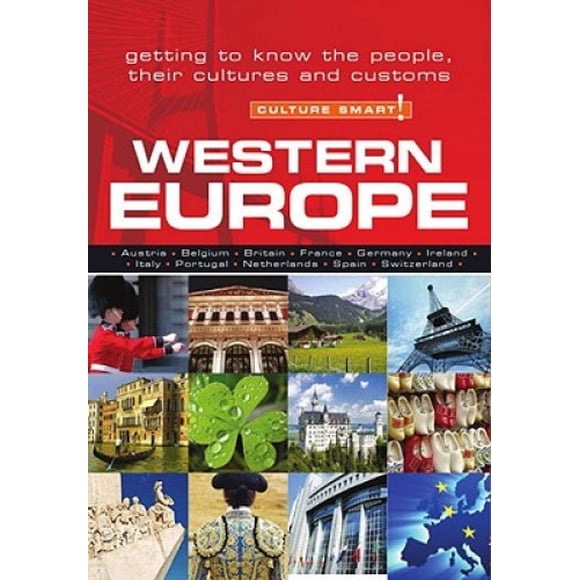 Western Europe - Culture Smart!: Getting to Know the People, Their Culture and Customs (Culture Smart!)