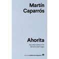 thumbnail image 1 of Libro Ahorita Tapa Blanda, Autor Martin Caparros, Editorial Anagrama Anagram 9788433916341, 1 of 2