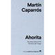 thumbnail image 1 of Libro Ahorita Tapa Blanda, Autor Martin Caparros, Editorial Anagrama Anagram 9788433916341, 1 of 2