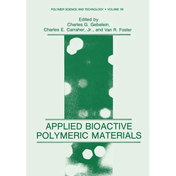 Polymer Science and Technology Applied Bioactive Polymeric Materials, Book 38, (Paperback)