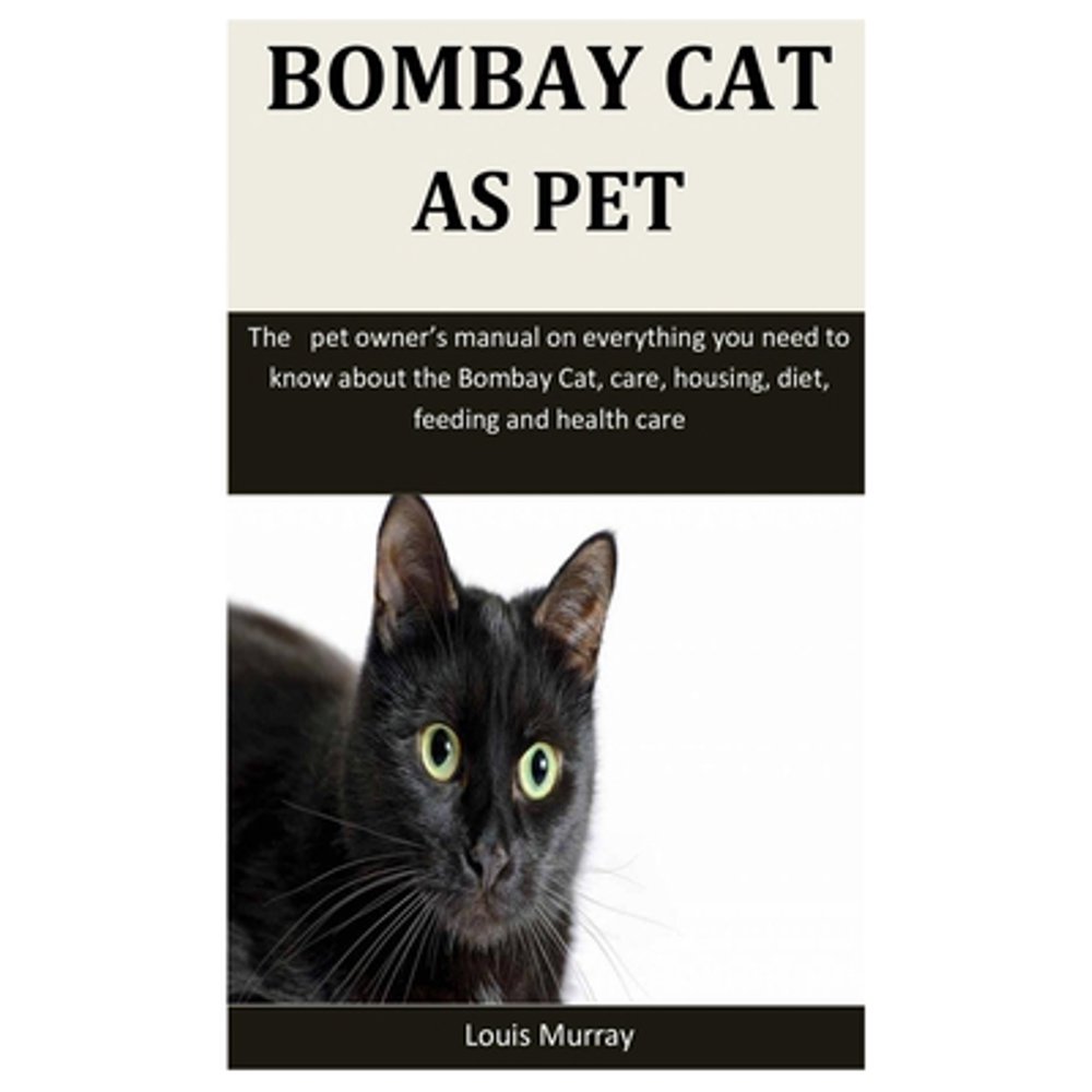 Bombay Cat As Pet The pet owner's manual on everything you need to