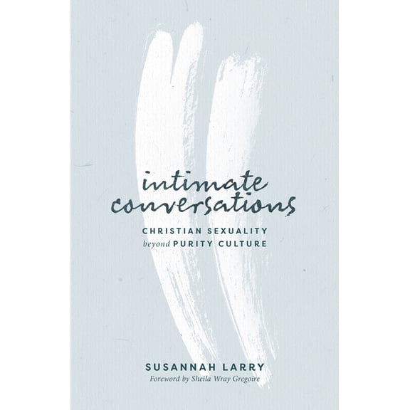 Intimate Conversations: Christian Sexuality Beyond Purity Culture, (Paperback)