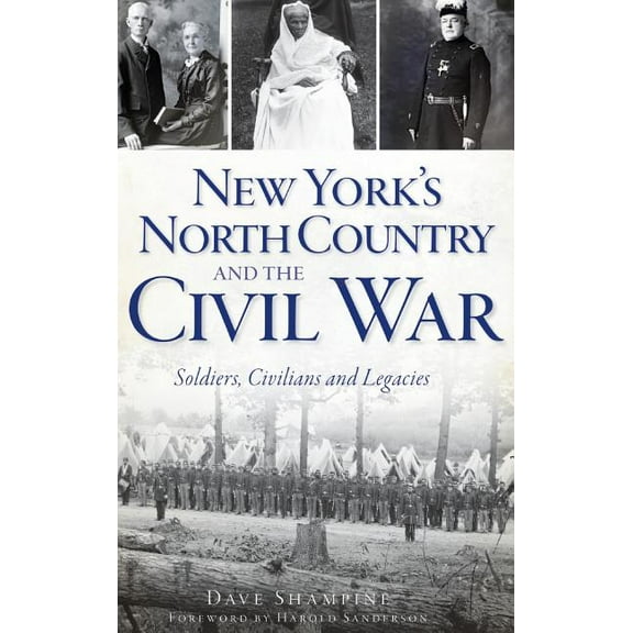 New York's North Country and the Civil War: Soldiers, Civilians and Legacies (Hardcover)
