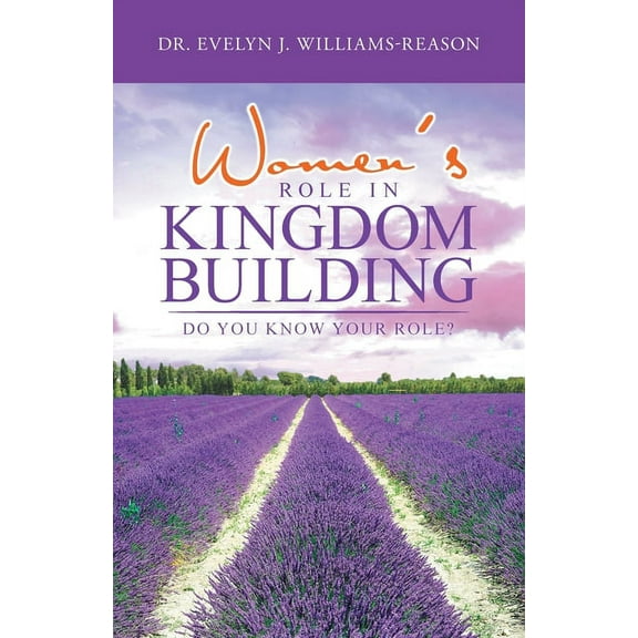 Women's Role in Kingdom Building: Do You Know Your Role?, (Paperback)