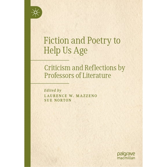 Fiction and Poetry to Help Us Age: Criticism and Reflections by Professors of Literature, (Hardcover)