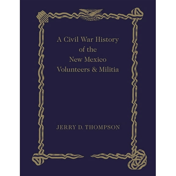 Civil War History of the New Mexico Volunteers and Militia, (Hardcover)