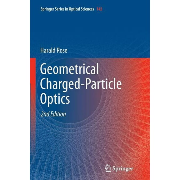 Springer Optical Sciences Geometrical Charged-Particle Optics, Book 142, (Paperback)