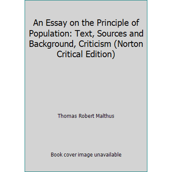 Pre-Owned An Essay on the Principle of Population: Text, Sources and Background, Criticism (Norton Critical Edition) (Hardcover) 039304419X 9780393044195