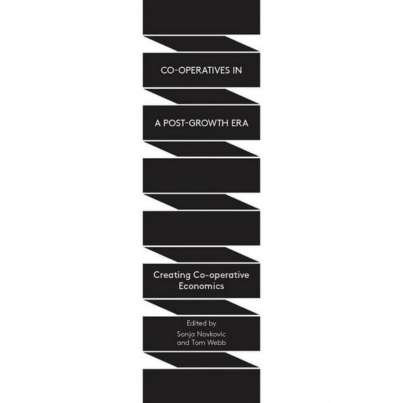 Co-Operatives in a Post-Growth Era: Creating Co-Operative Economics, (Paperback)