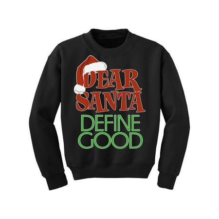 Good Christmas Presents For Girls Awkward Styles Ugly Christmas Sweater for Boys Girls Kids Youth Dear Santa Define Good Xmas Sweatshirt ()