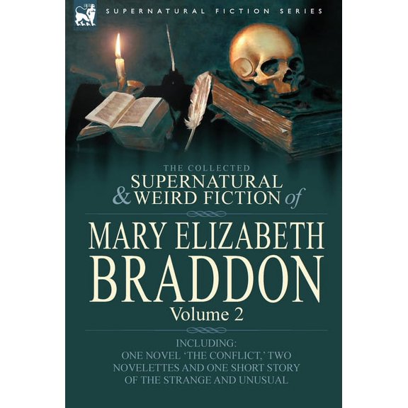 The Collected Supernatural and Weird Fiction of Mary Elizabeth Braddon: Volume 2-Including One Novel 'The Conflict, ' Tw, (Hardcover)