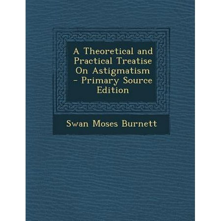 A Theoretical and Practical Treatise on Astigmatism