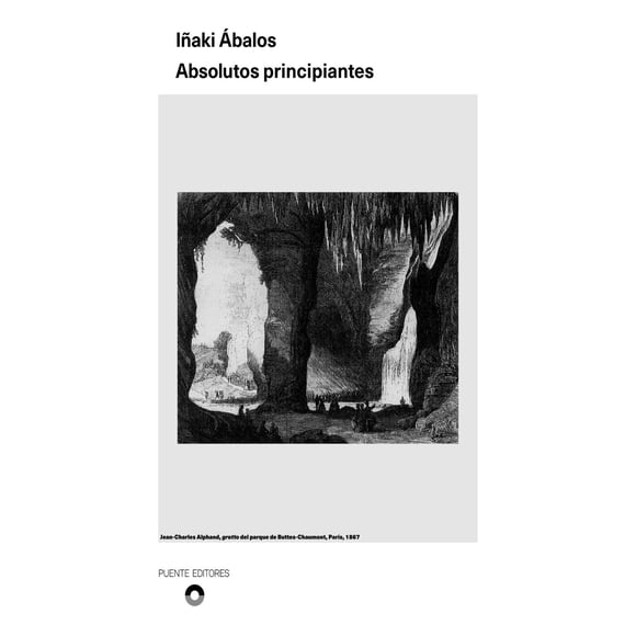 Libro Absolutos Principiantes Tapa Blanda, Autor Iñaki Abalos, Editorial Puente Editores