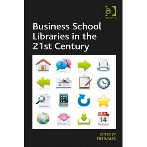 Business School Libraries in the 21st Century (Hardcover)