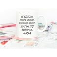 thumbnail image 6 of 5Aup Funny Ceramic Coffee Mug for Boyfriend or Husband – Of All the Weird Things I’ve Found Online, You’re My Favorite – Sarcastic Gag Gift Cup 11Oz – Perfect for Father’s Day, Valentine’s Day, 6 of 6
