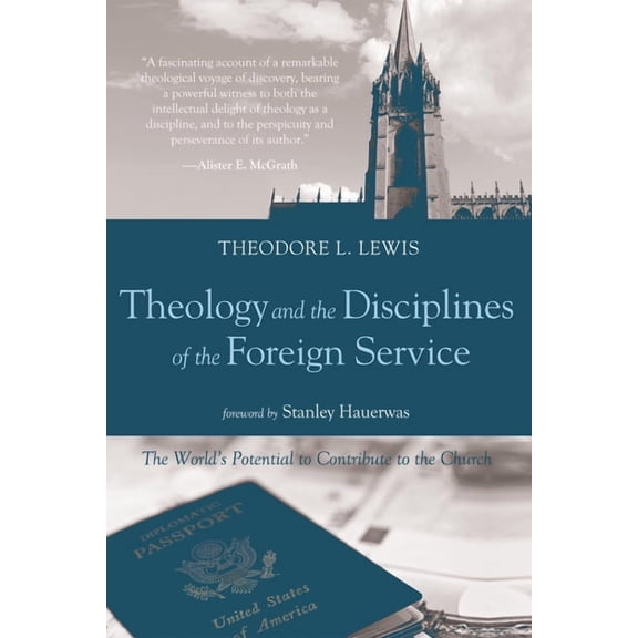 Theology and the Disciplines of the Foreign Service: The World's Potential to Contribute to the Church, (Paperback)