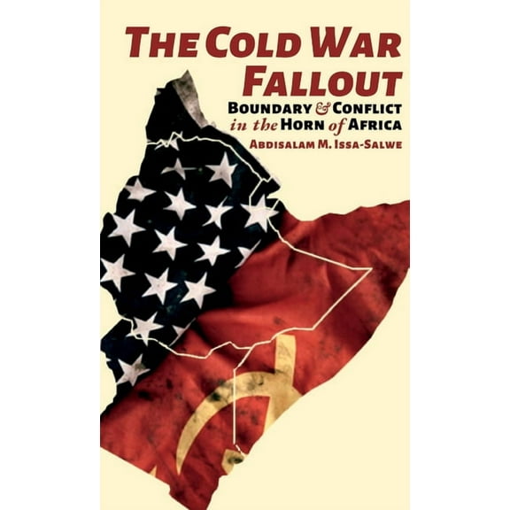 The Cold War Fallout: Boundary and Conflict in the Horn of Africa, (Hardcover)