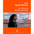 thumbnail image 1 of Libro La Resiliencia Del Cine Mexicano Tapa Blanda, Autor Jorge Ayala Blanco, Editorial Escuela Nacional De Artes Cinematograficas, 1 of 1