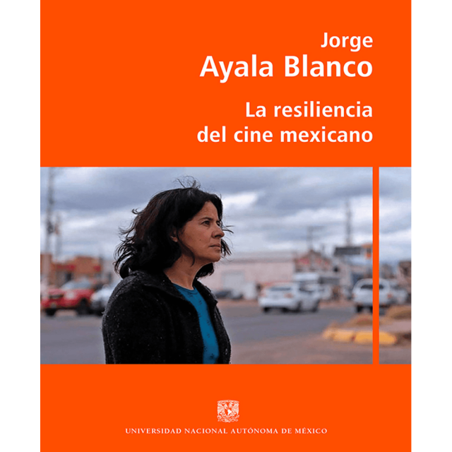 Libro La Resiliencia Del Cine Mexicano Tapa Blanda, Autor Jorge Ayala Blanco, Editorial Escuela Nacional De Artes Cinematograficas